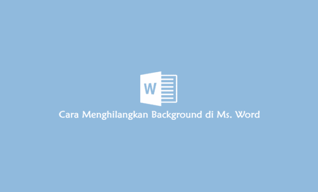 cara menghilangkan warna background di microsoft word