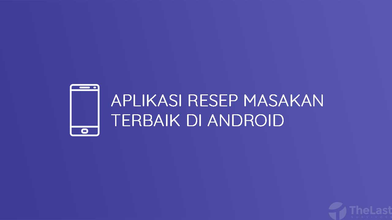 10 Aplikasi Resep Masakan Terbaik Di Perangkat Android