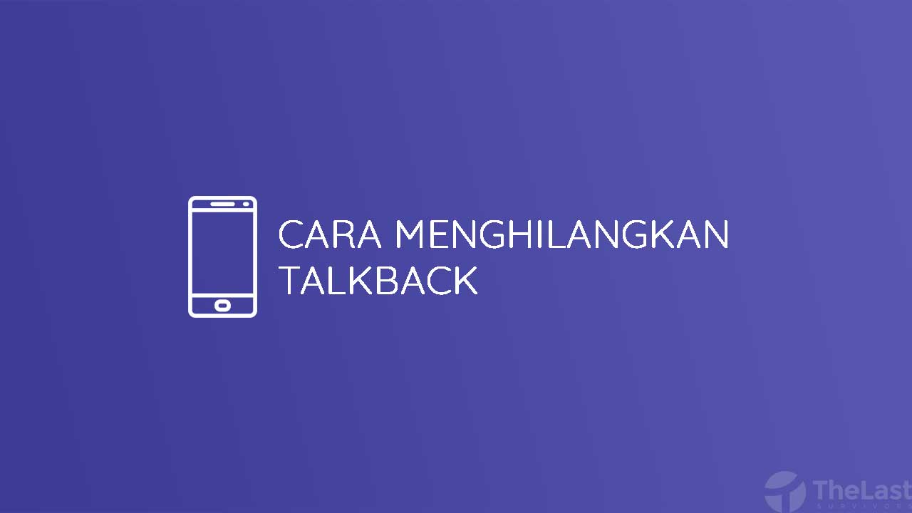 5 Cara Menonaktifkan Talkback Di Semua Hp Android