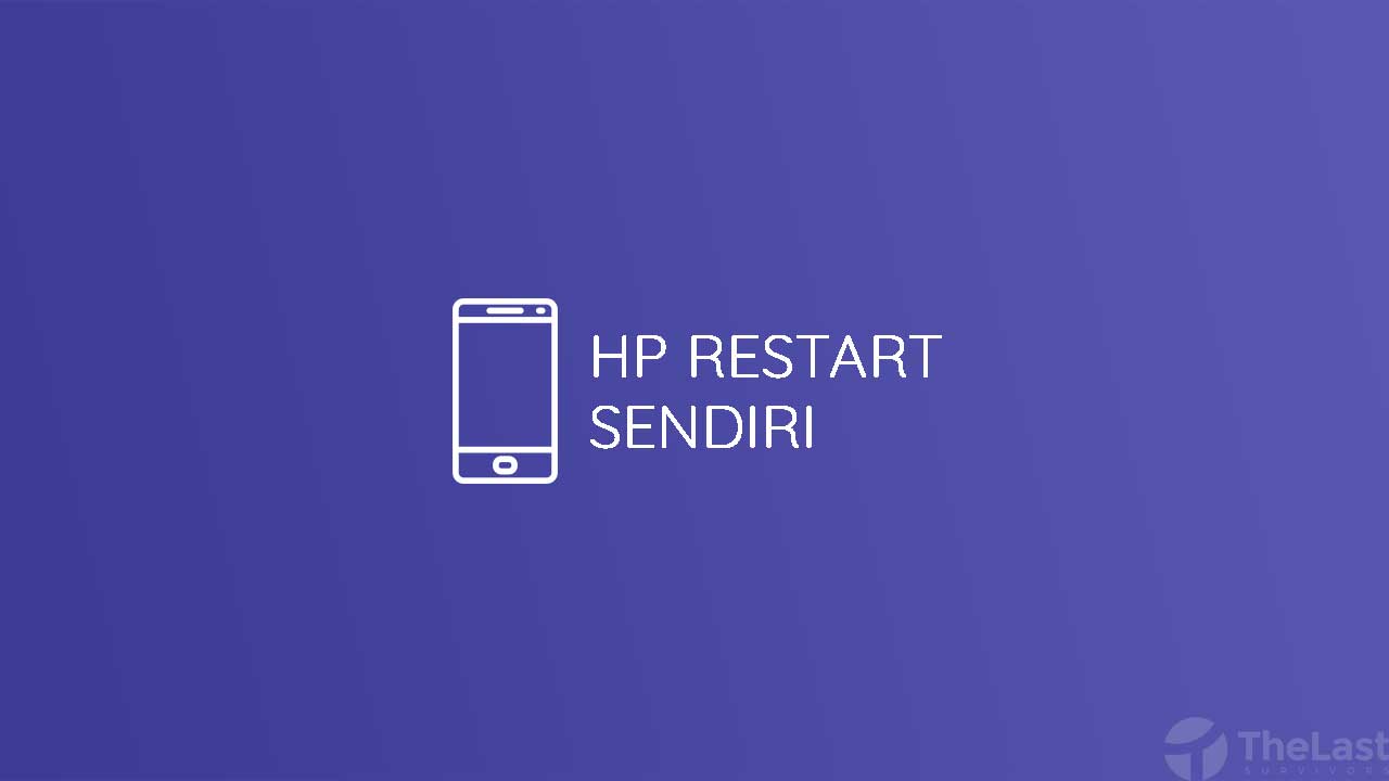 Cara Mengatasi HP Android Sering Restart Sendiri