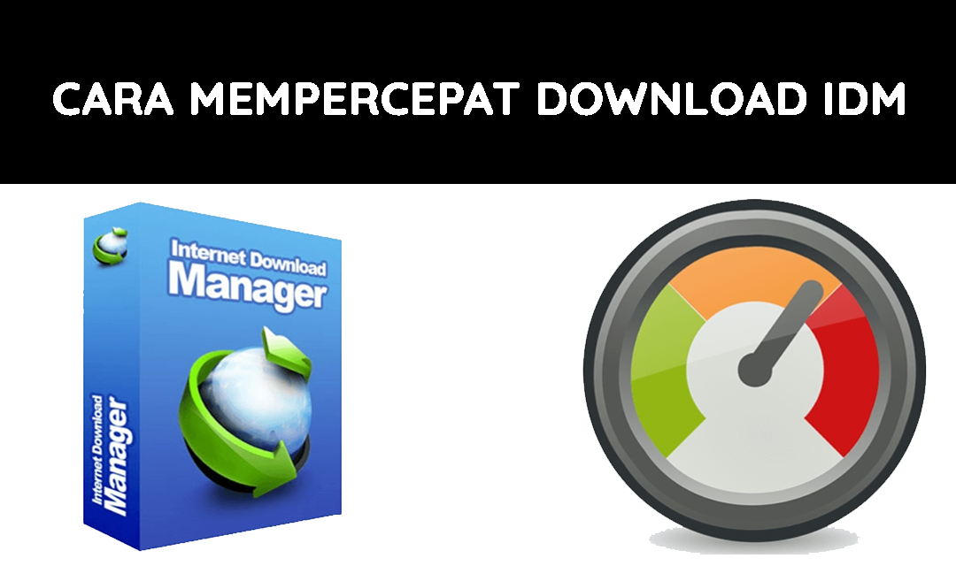 √ Cara Mempercepat Download IDM Dalam 6 Settingan Praktis!