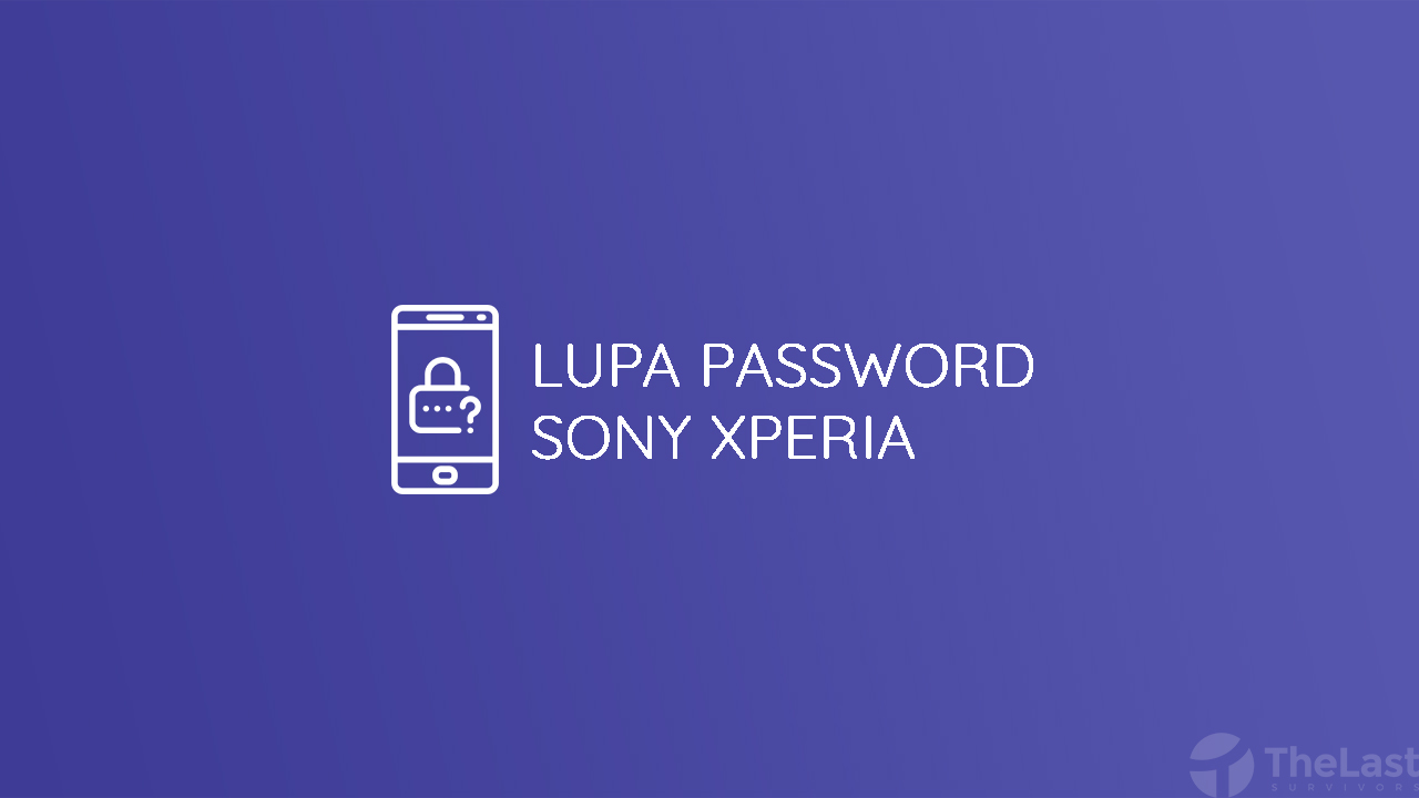 √ 3 Cara Membuka Password HP Sony Xperia Yang Lupa ...